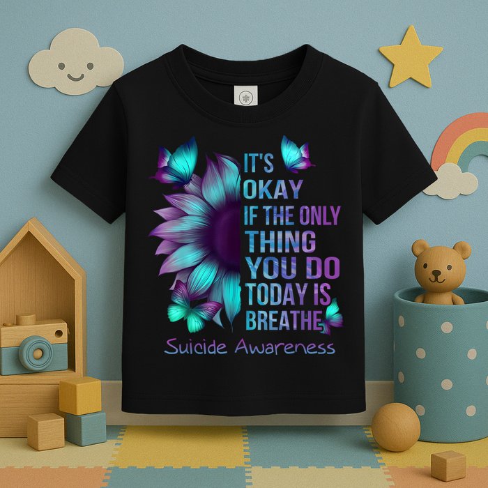 Its Okay If The Only Thing You Do Today Is Breathe Toddler T-Shirt