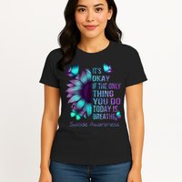 Its Okay If The Only Thing You Do Today Is Breathe Womens T-Shirt
