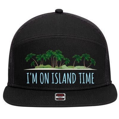 I'm On Island Time Cool Gift Vacation Gift Tropical Beach Tee Funny Gift 7 Panel Mesh Trucker Snapback Hat