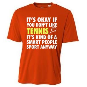 Its Okay If You Dont Like Tennis Gift Funny Tennis Player Coach Gift Cooling Performance Crew T-Shirt