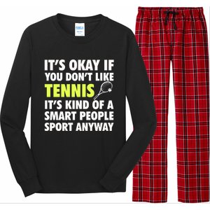 Its Okay If You Dont Like Tennis Gift Funny Tennis Player Coach Gift Long Sleeve Pajama Set