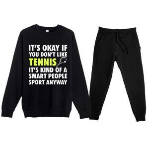 Its Okay If You Dont Like Tennis Gift Funny Tennis Player Coach Gift Premium Crewneck Sweatsuit Set