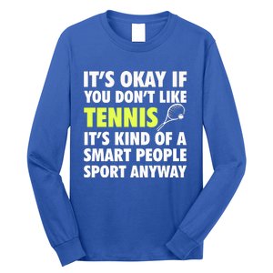 Its Okay If You Dont Like Tennis Gift Funny Tennis Player Coach Gift Long Sleeve Shirt