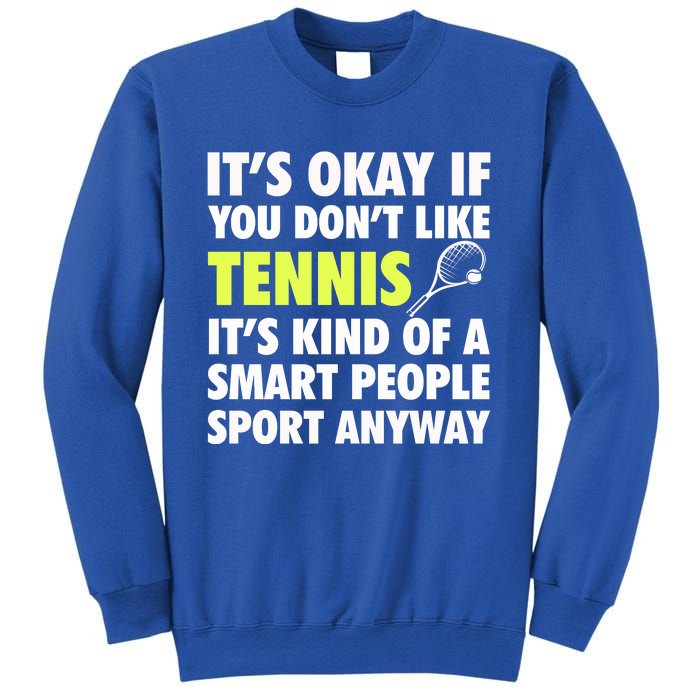 Its Okay If You Dont Like Tennis Gift Funny Tennis Player Coach Gift Sweatshirt