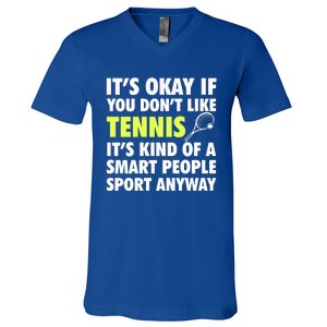 Its Okay If You Dont Like Tennis Gift Funny Tennis Player Coach Gift V-Neck T-Shirt