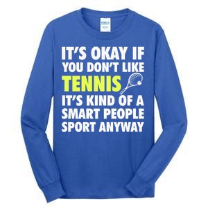 Its Okay If You Dont Like Tennis Gift Funny Tennis Player Coach Gift Tall Long Sleeve T-Shirt