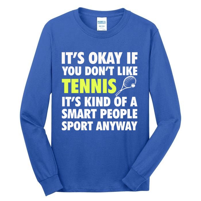 Its Okay If You Dont Like Tennis Gift Funny Tennis Player Coach Gift Tall Long Sleeve T-Shirt