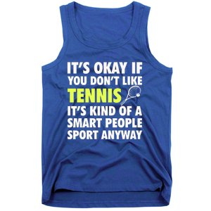 Its Okay If You Dont Like Tennis Gift Funny Tennis Player Coach Gift Tank Top