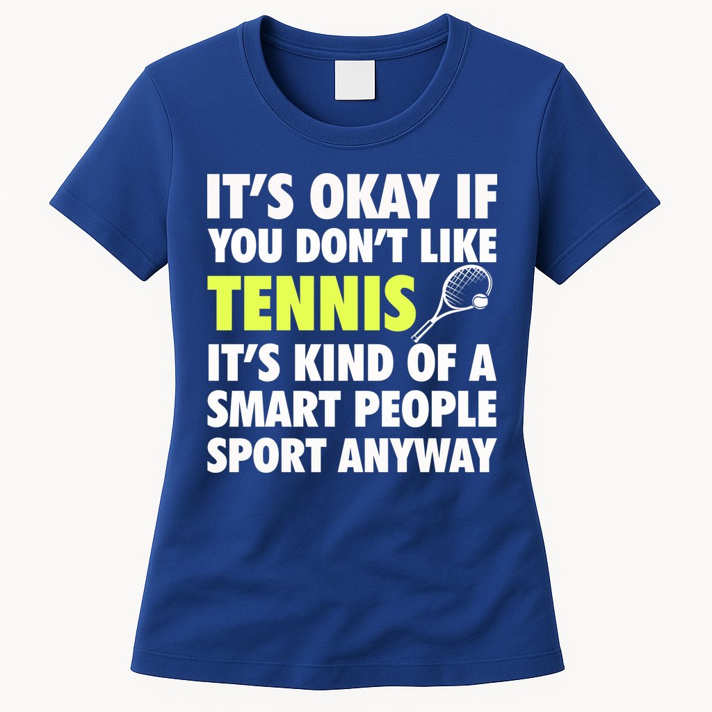 Its Okay If You Dont Like Tennis Gift Funny Tennis Player Coach Gift Womens T-Shirt
