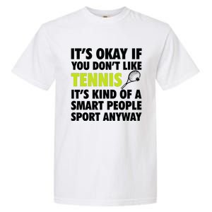 Its Okay If You Dont Like Tennis Gift Funny Tennis Player Coach Gift Garment-Dyed Heavyweight T-Shirt