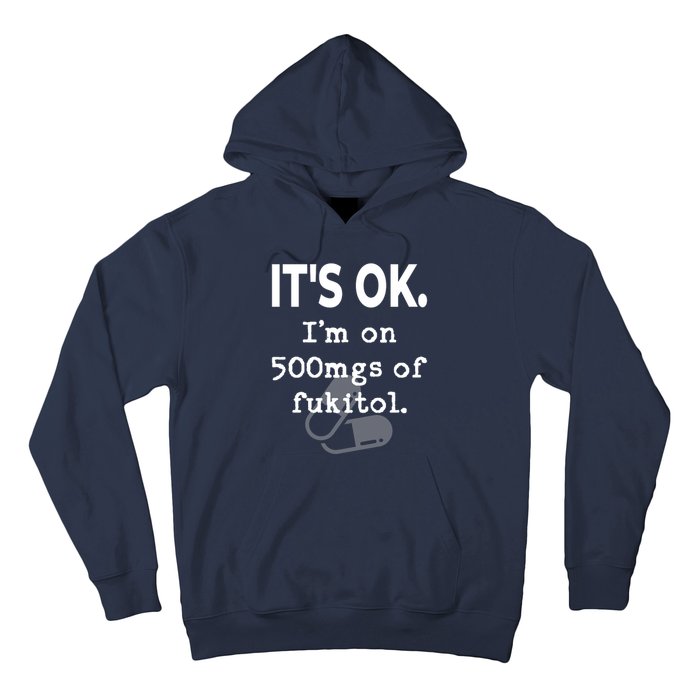 ItS Ok. IM On 500mgs Of Fukitol. Hoodie