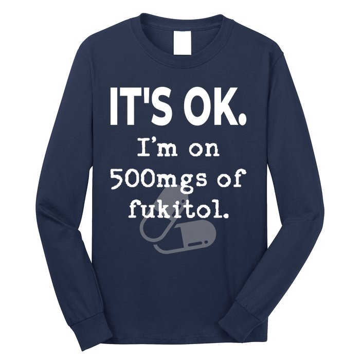 ItS Ok. IM On 500mgs Of Fukitol. Long Sleeve Shirt