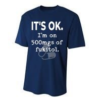 ItS Ok. IM On 500mgs Of Fukitol. Performance Sprint T-Shirt