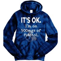 ItS Ok. IM On 500mgs Of Fukitol. Tie Dye Hoodie