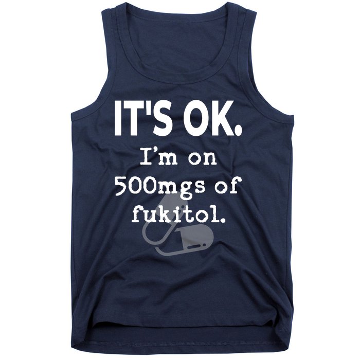 ItS Ok. IM On 500mgs Of Fukitol. Tank Top