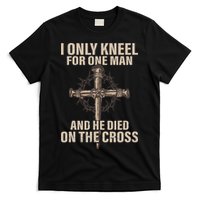 I only kneel for one man an he died on the cross Jesus T-Shirt