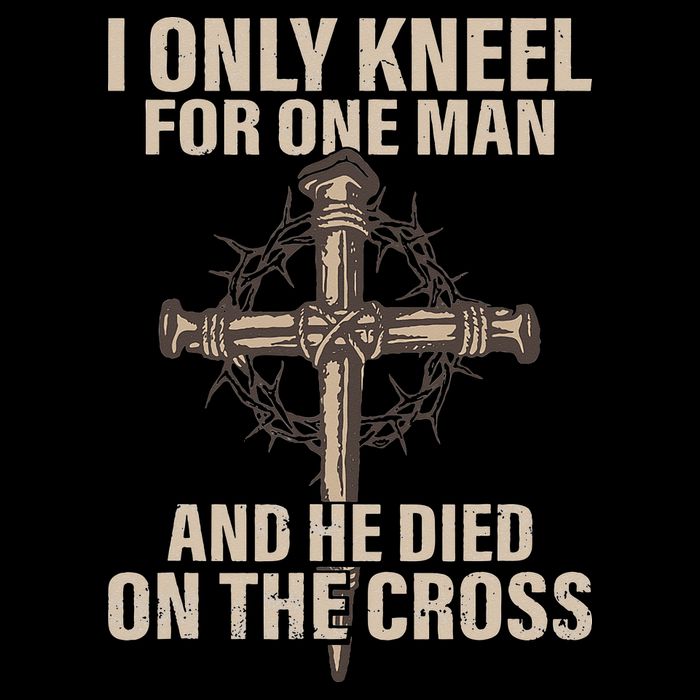 I only kneel for one man an he died on the cross Jesus T-Shirt