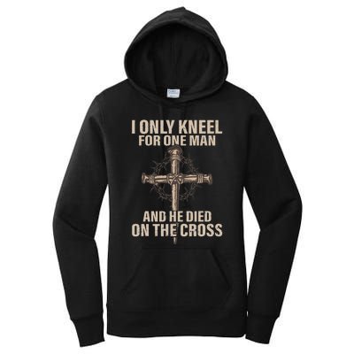 I only kneel for one man an he died on the cross Jesus Women's Pullover Hoodie