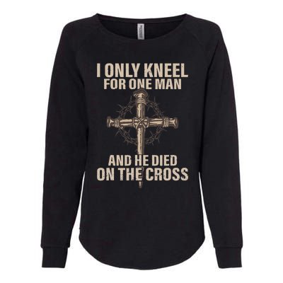 I only kneel for one man an he died on the cross Jesus Womens California Wash Sweatshirt