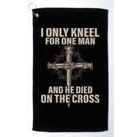 I only kneel for one man an he died on the cross Jesus Golf Towel