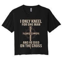 I only kneel for one man an he died on the cross Jesus Women's Crop Top Tee