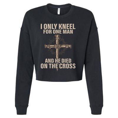 I only kneel for one man an he died on the cross Jesus Cropped Pullover Crew