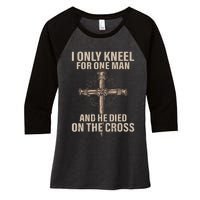 I only kneel for one man an he died on the cross Jesus Women's Tri-Blend 3/4-Sleeve Raglan Shirt