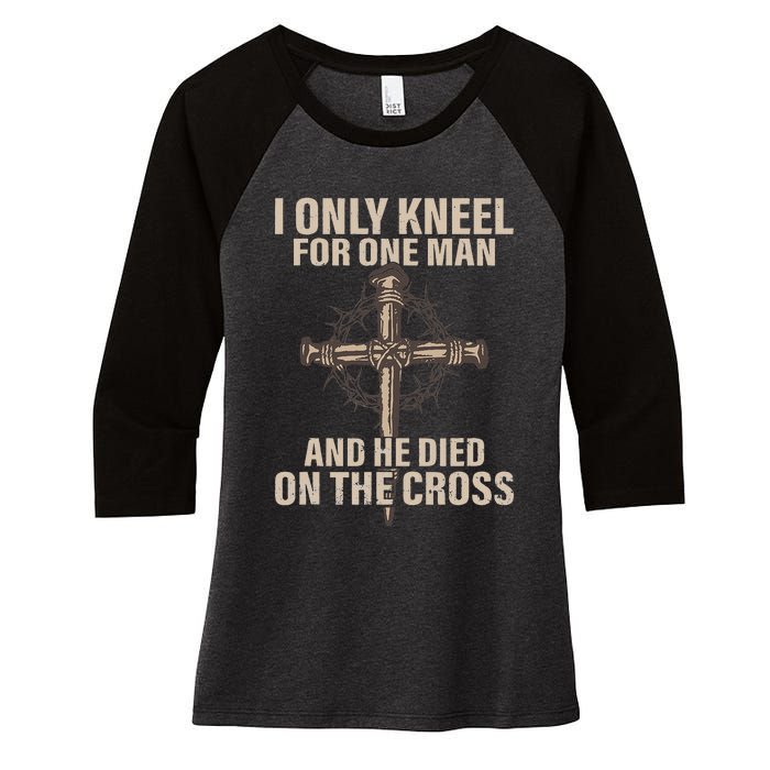 I only kneel for one man an he died on the cross Jesus Women's Tri-Blend 3/4-Sleeve Raglan Shirt