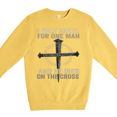 I Only Kneel For One Man And He Dies On The Cross Jesus Fun Premium Crewneck Sweatshirt