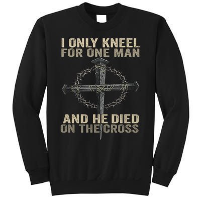 I Only Kneel For One Man And He Dies On The Cross Jesus Fun Sweatshirt