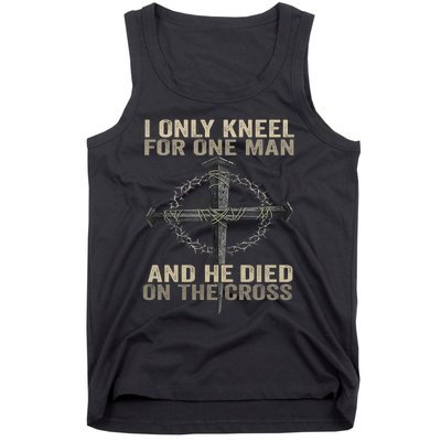 I Only Kneel For One Man And He Dies On The Cross Jesus Fun Tank Top