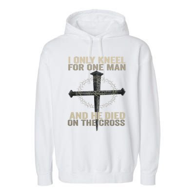 I Only Kneel For One Man And He Dies On The Cross Jesus Fun Garment-Dyed Fleece Hoodie