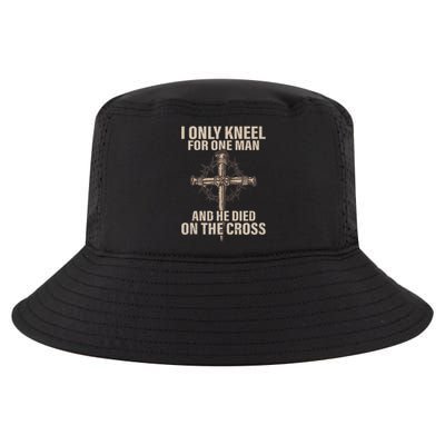 I Only Kneel For One Man An He Died On The Cross Jesus Cool Comfort Performance Bucket Hat