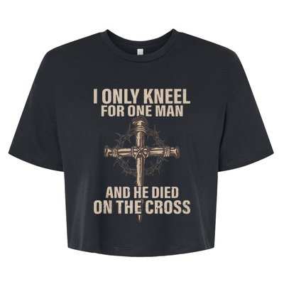 I Only Kneel For One Man An He Died On The Cross Jesus Bella+Canvas Jersey Crop Tee