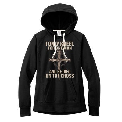 I Only Kneel For One Man An He Died On The Cross Jesus Women's Fleece Hoodie