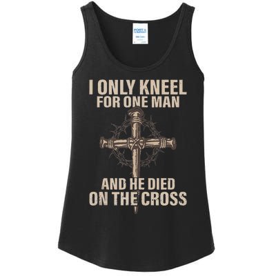 I Only Kneel For One Man An He Died On The Cross Jesus Ladies Essential Tank