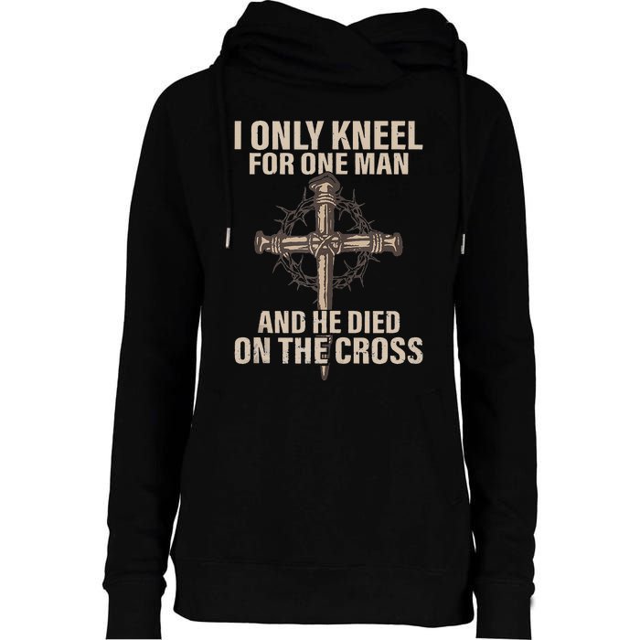 I Only Kneel For One Man An He Died On The Cross Jesus Womens Funnel Neck Pullover Hood