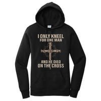 I Only Kneel For One Man An He Died On The Cross Jesus Women's Pullover Hoodie