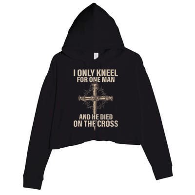 I Only Kneel For One Man An He Died On The Cross Jesus Crop Fleece Hoodie