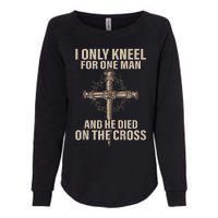 I Only Kneel For One Man An He Died On The Cross Jesus Womens California Wash Sweatshirt