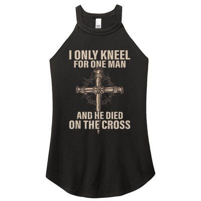 I Only Kneel For One Man An He Died On The Cross Jesus Women's Perfect Tri Rocker Tank