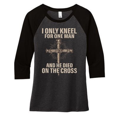 I Only Kneel For One Man An He Died On The Cross Jesus Women's Tri-Blend 3/4-Sleeve Raglan Shirt