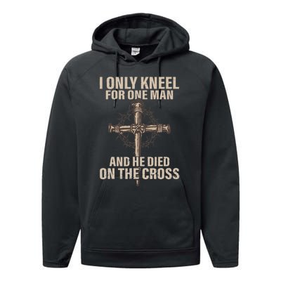 I Only Kneel For One Man An He Died On The Cross Jesus Performance Fleece Hoodie