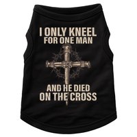 I Only Kneel For One Man An He Died On The Cross Jesus Doggie Tank