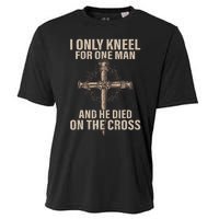 I Only Kneel For One Man An He Died On The Cross Jesus Cooling Performance Crew T-Shirt