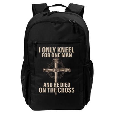 I Only Kneel For One Man An He Died On The Cross Jesus Daily Commute Backpack