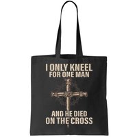 I Only Kneel For One Man An He Died On The Cross Jesus Bag