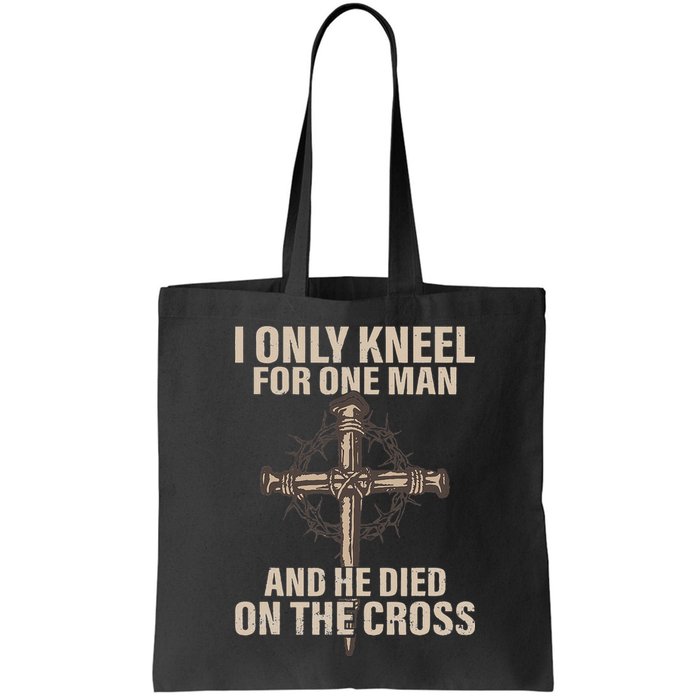 I Only Kneel For One Man An He Died On The Cross Jesus Bag