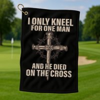I Only Kneel For One Man An He Died On The Cross Jesus Golf Towel
