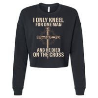I Only Kneel For One Man An He Died On The Cross Jesus Cropped Pullover Crew